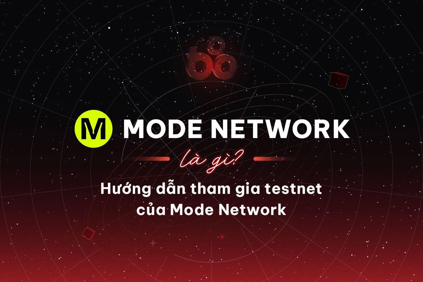 mode-network-la-gi-huong-dan-tham-gia-testnet-cua-mode-network