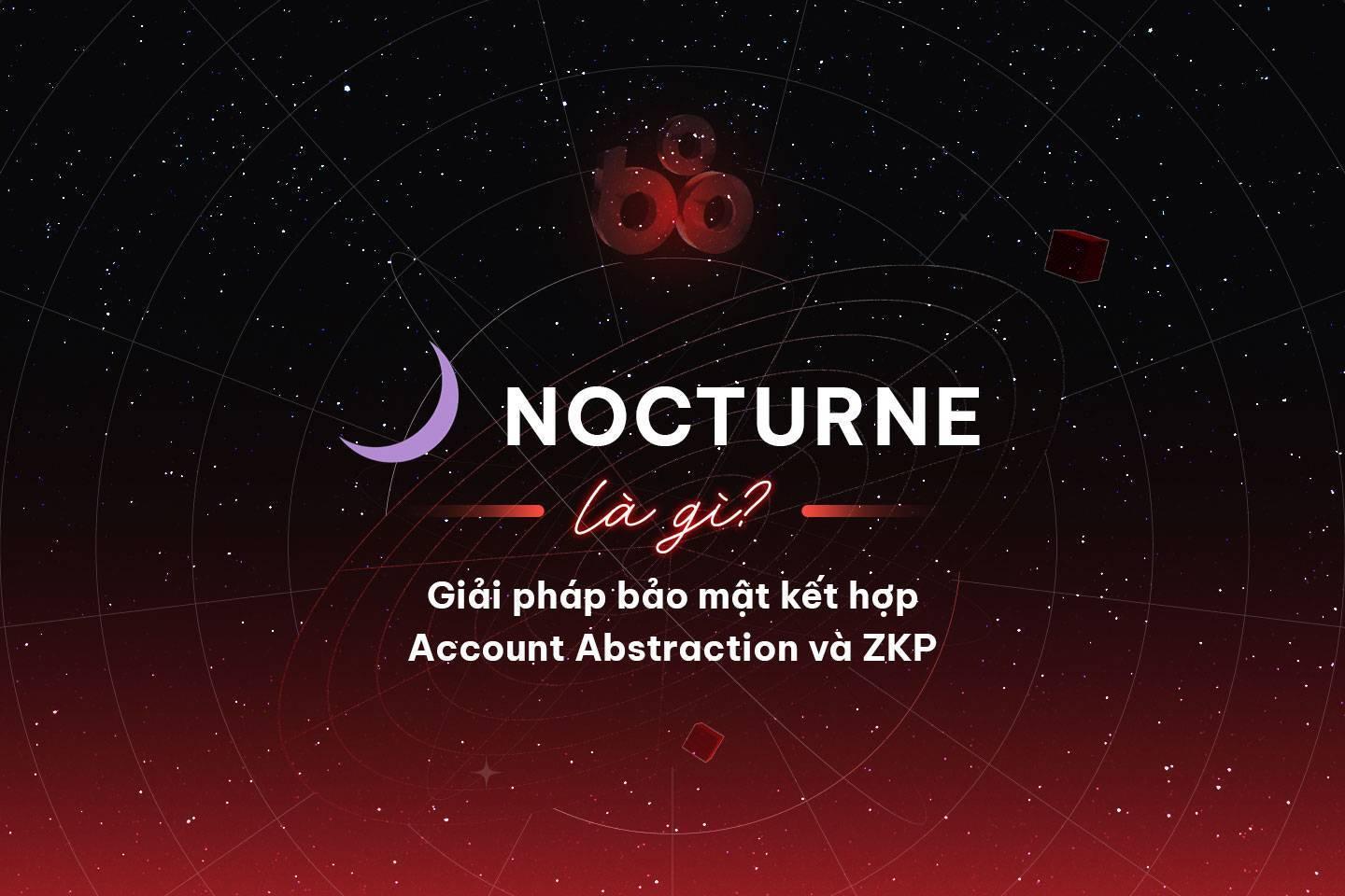 nocturne-la-gi-giai-phap-bao-mat-ket-hop-account-abstraction-va-zkp