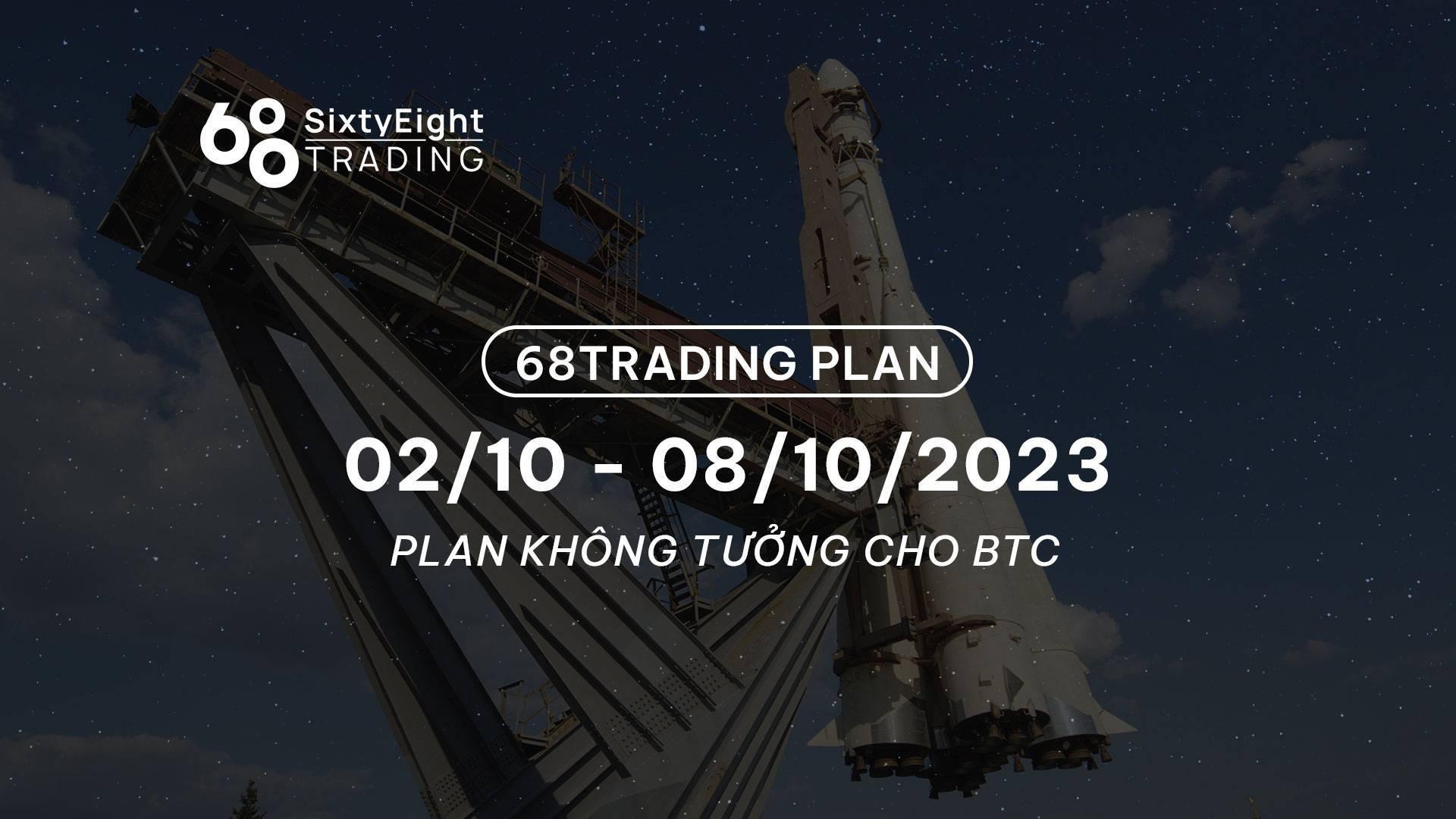 68-trading-plan-0210-08102023-plan-khong-tuong-cho-btc