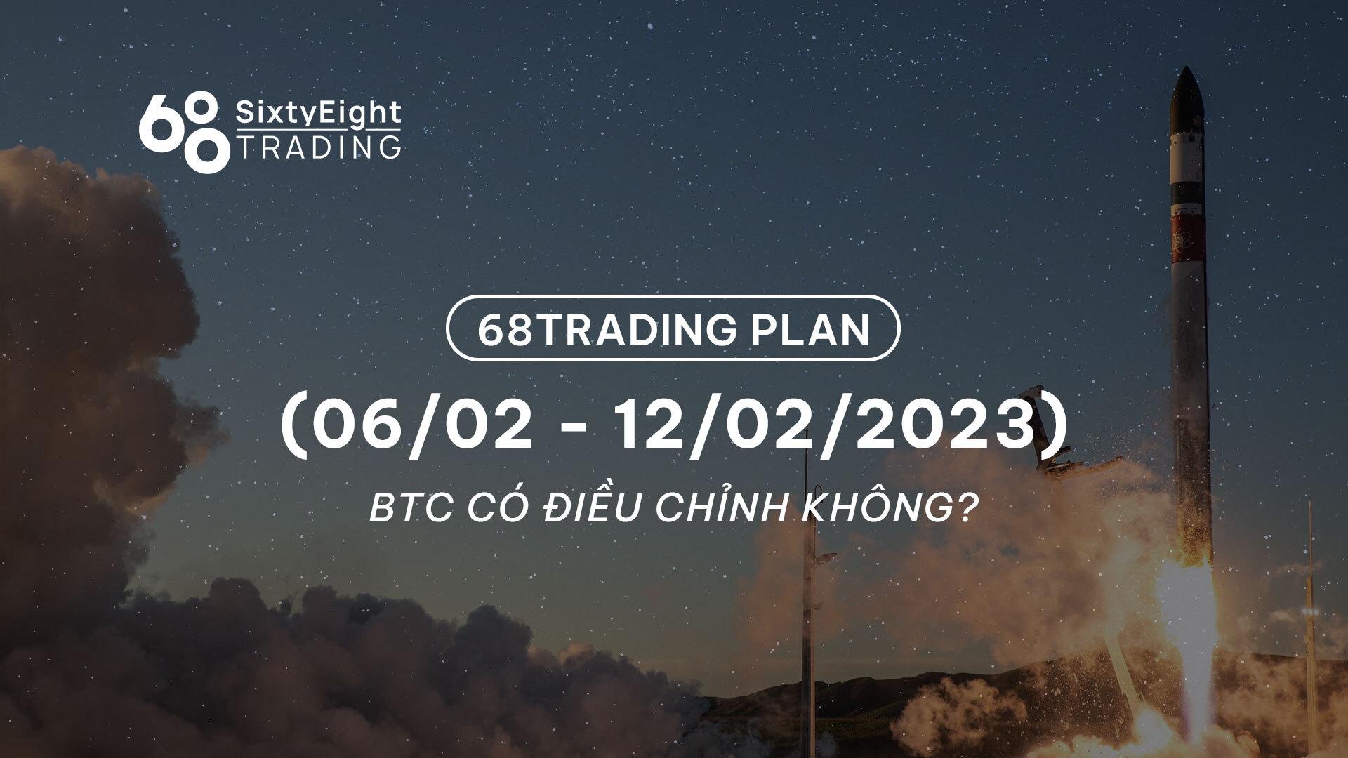68-trading-plan-0602-12022023-btc-co-dieu-chinh-khong