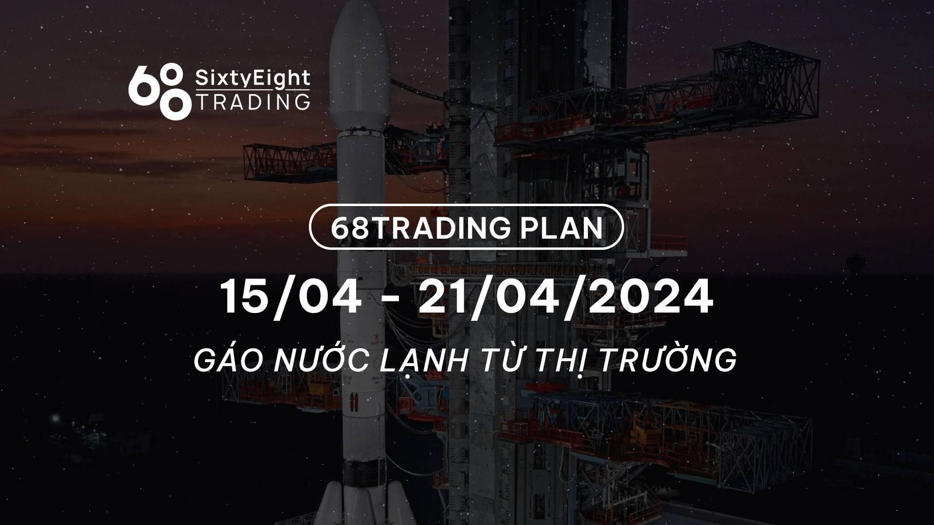 68-trading-plan-1504-21042024-gao-nuoc-lanh-tu-thi-truong