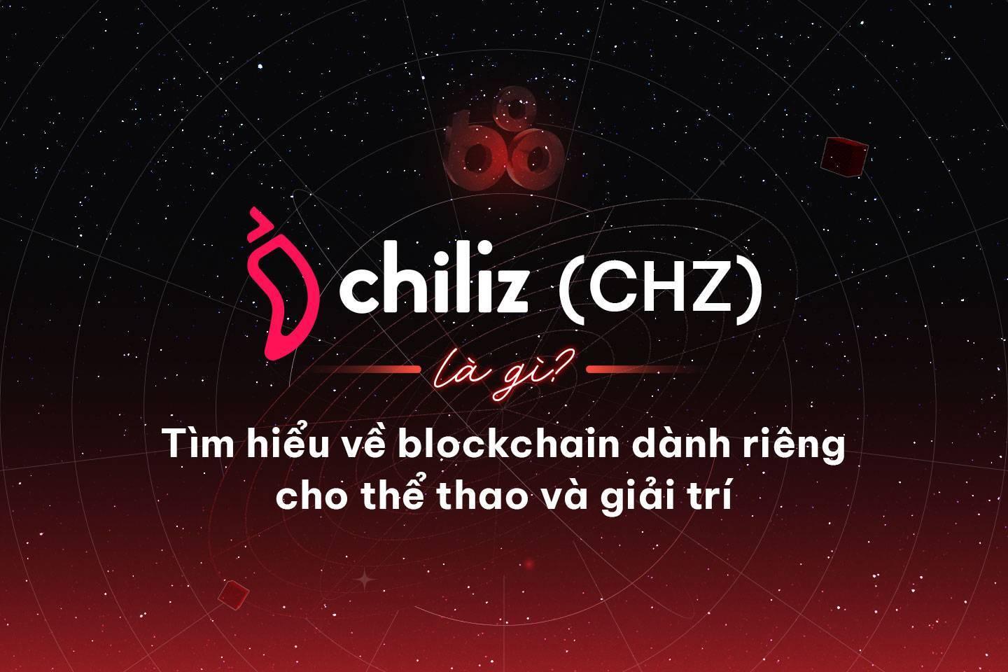 chiliz-chz-la-gi-tim-hieu-ve-du-an-blockchain-danh-rieng-cho-the-thao-va-giai-tri