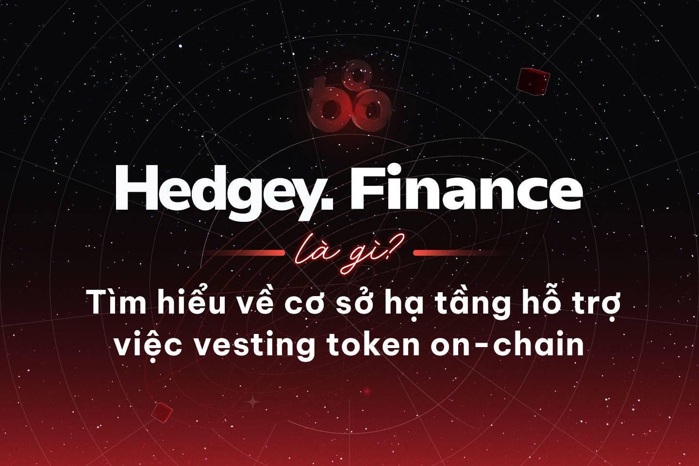 hedgey-finance-la-gi-tim-hieu- ...