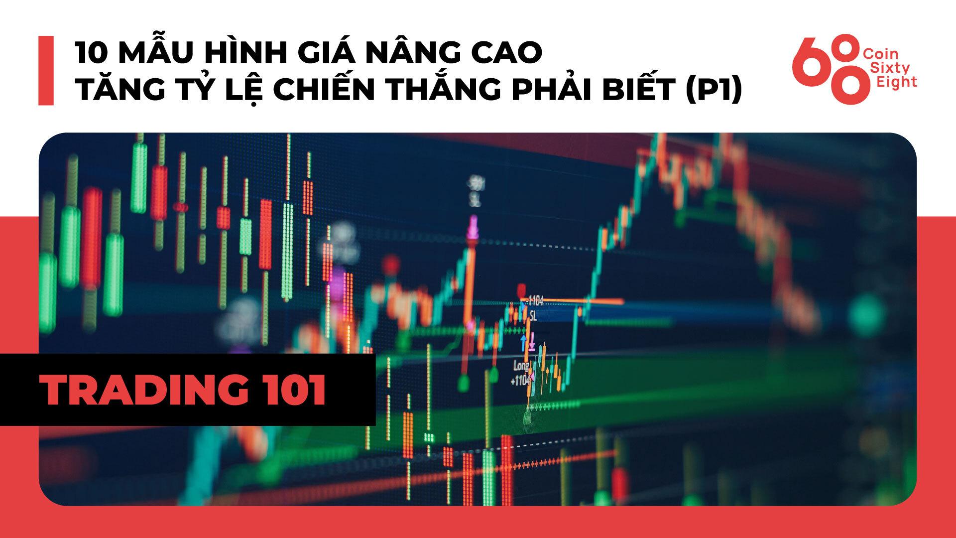 lop-giao-dich-101-price-action-trading-phan-18-10-mau-hinh-gia-nang-cao-tang-ty-le-chien-thang-phai-biet-p1